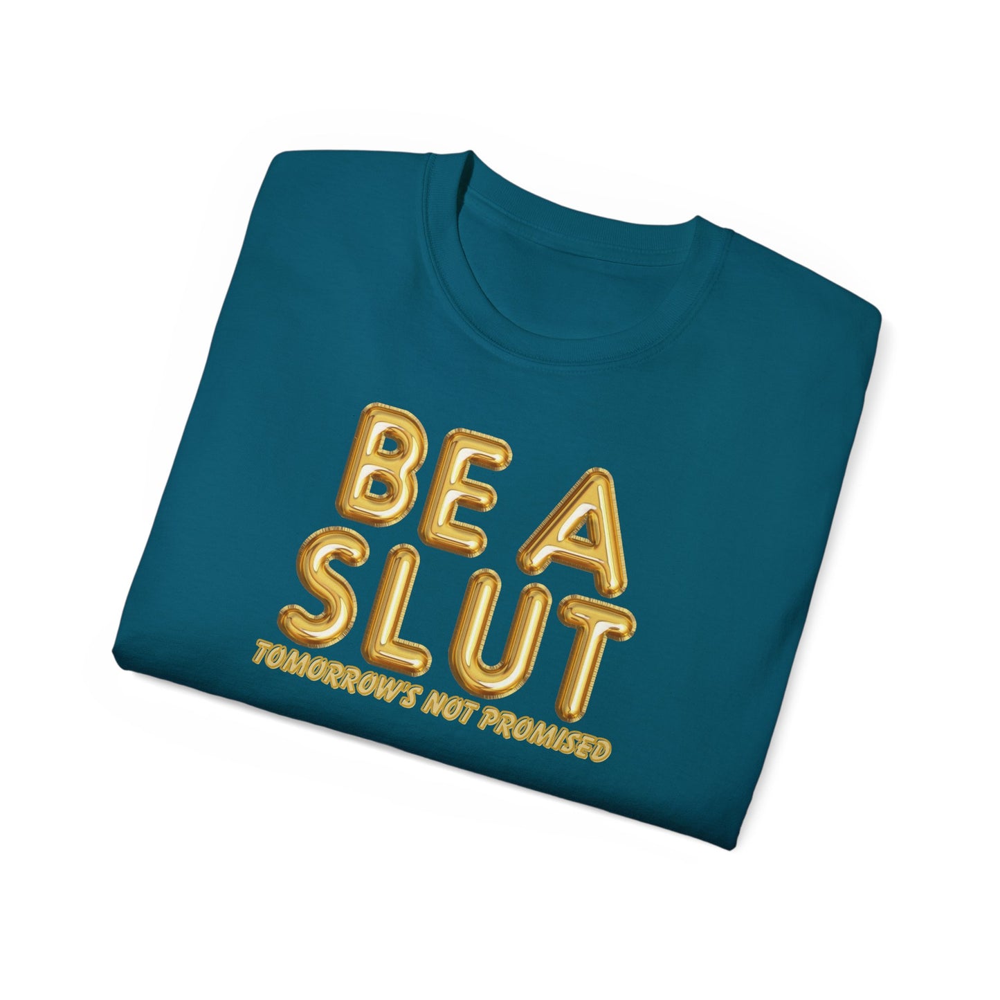 Be A Slut Tee