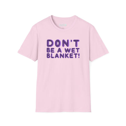 Don't Be A Wet Blanket