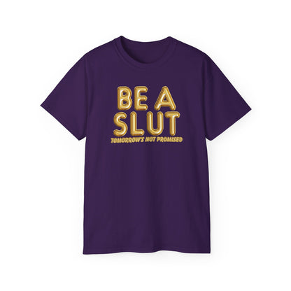 Be A Slut Tee