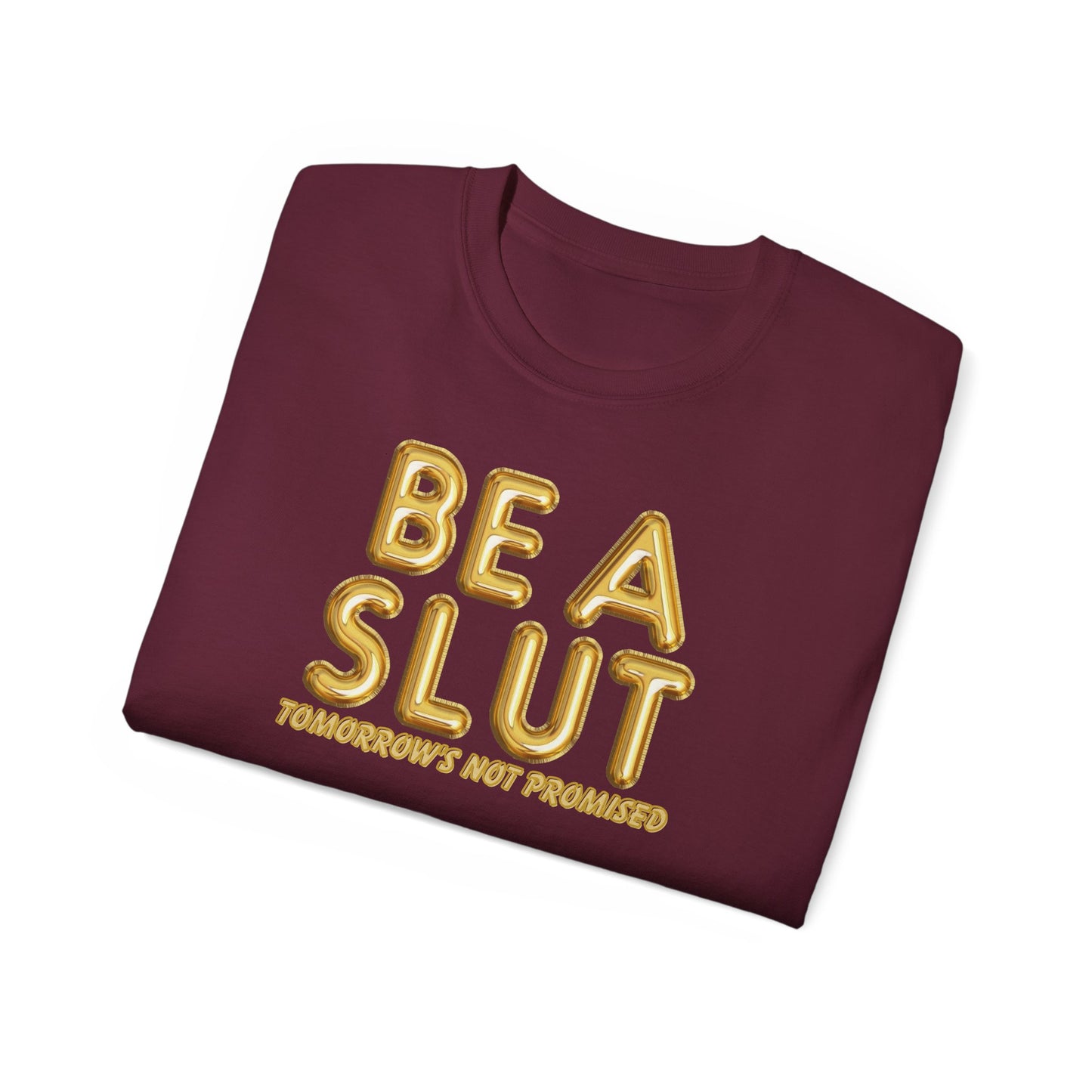Be A Slut Tee