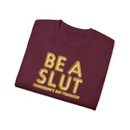 Be A Slut Tee
