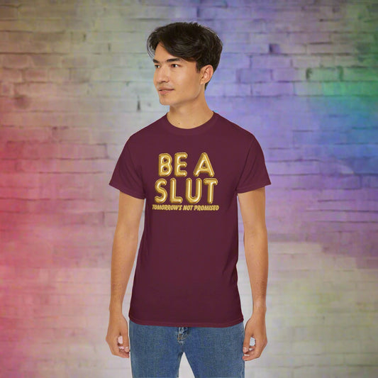 Be A Slut Tee