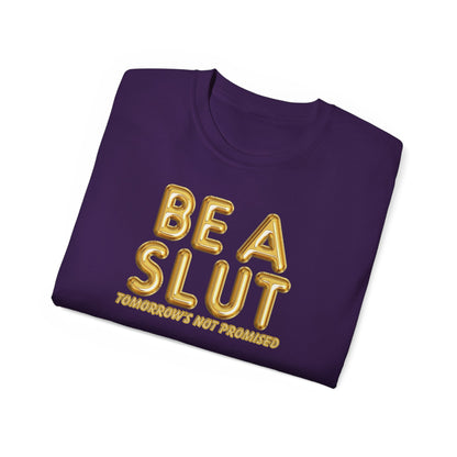 Be A Slut Tee