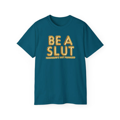 Be A Slut Tee