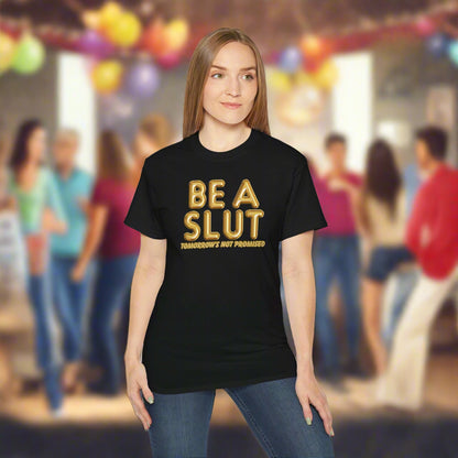 Be A Slut Tee