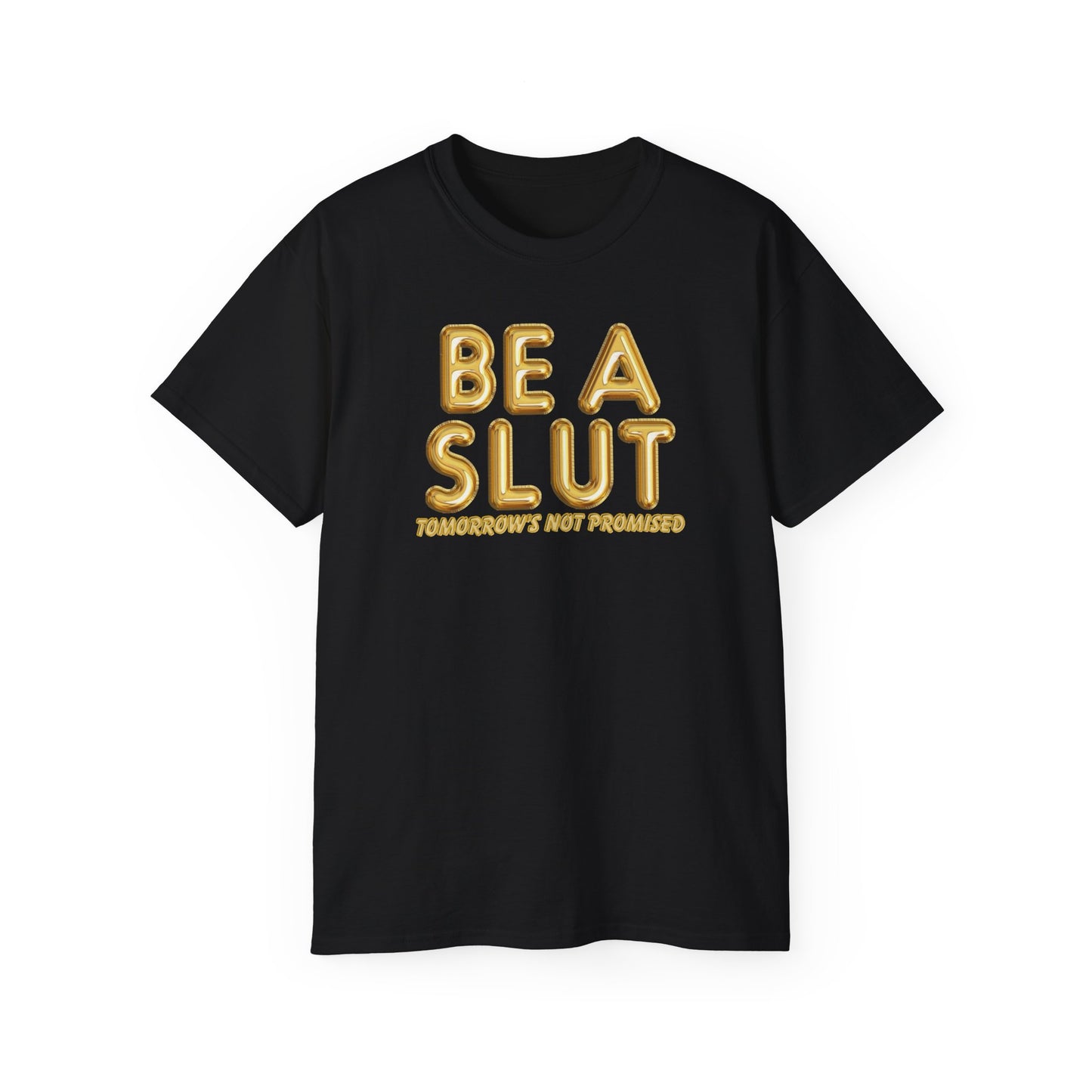 Be A Slut Tee