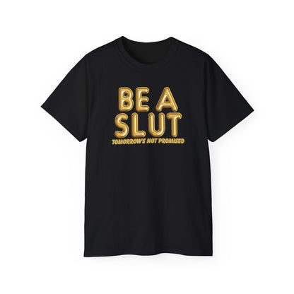 Be A Slut Tee