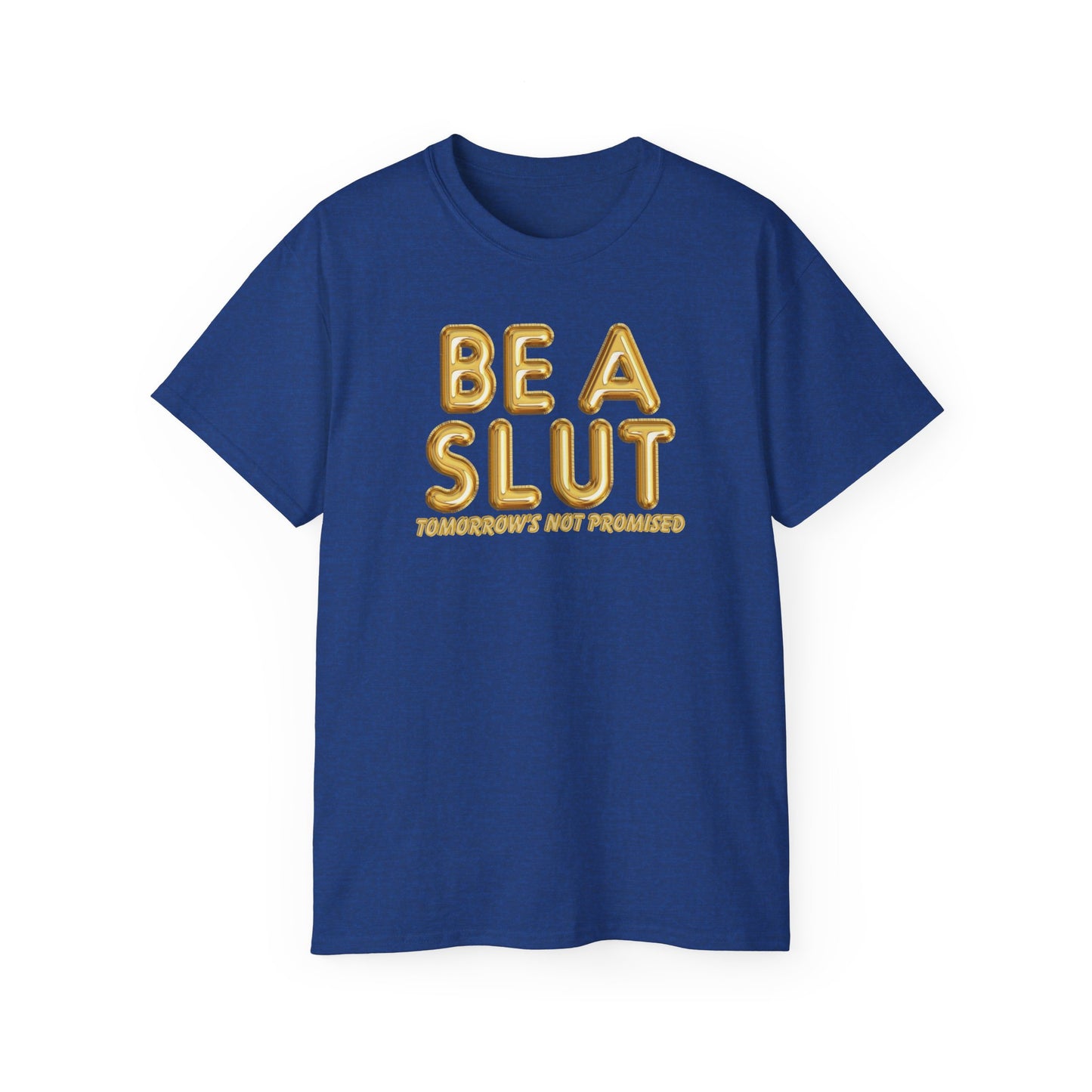 Be A Slut Tee