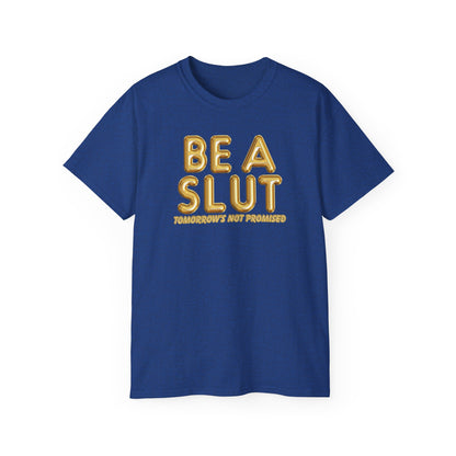 Be A Slut Tee