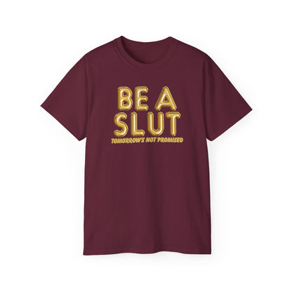 Be A Slut Tee