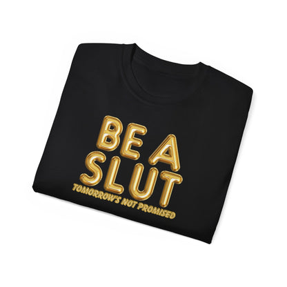 Be A Slut Tee