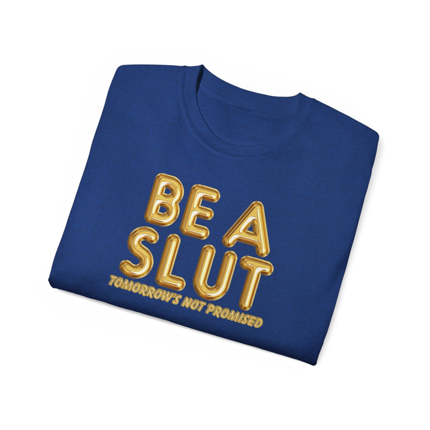 Be A Slut Tee
