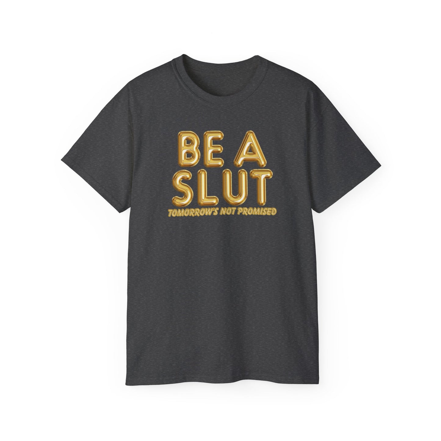 Be A Slut Tee