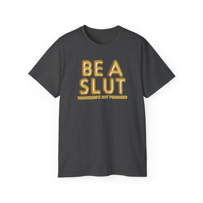Be A Slut Tee